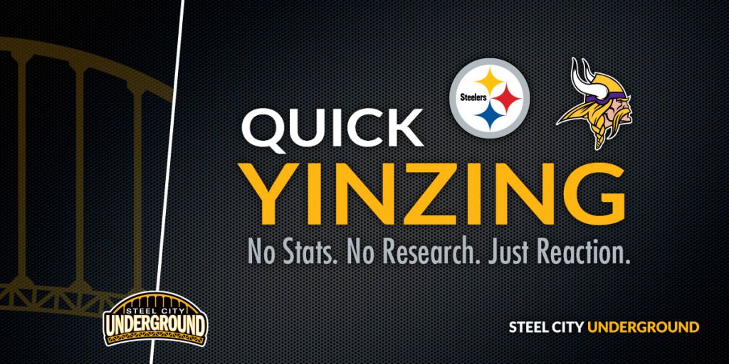 Steelers vs. Vikings Quick Yinzing